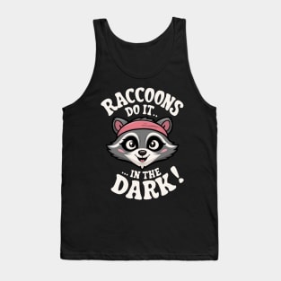 Raccoons Do It In The Dark Fun Quote Tank Top